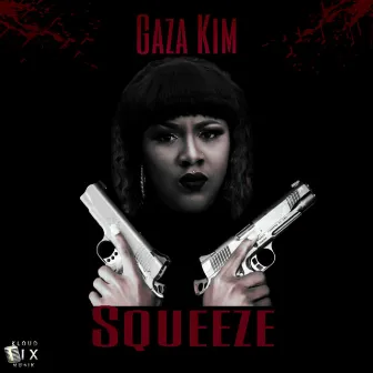 Squeeze by Gaza Kim