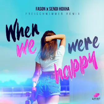 When We Were Happy (Freischwimmer Remix) by Fason