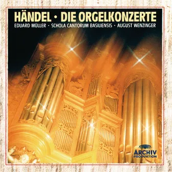 Handel: Organ Concertos by Schola Cantorum Basiliensis