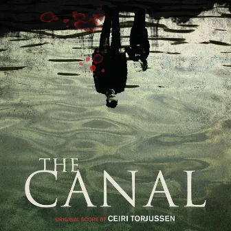 The Canal (Original Motion Picture Soundtrack) by Ceiri Torjussen