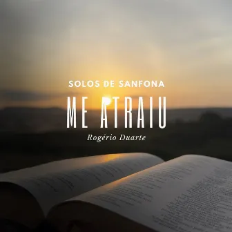 Me Atraiu: Solos de Sanfona by Rogério Duarte