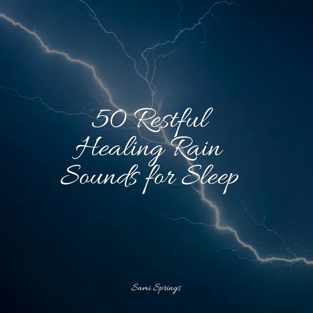 50 Restful Healing Rain Sounds for Sleep