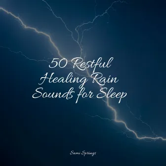 50 Restful Healing Rain Sounds for Sleep by Canciones de Cuna para Bebés Acadèmico