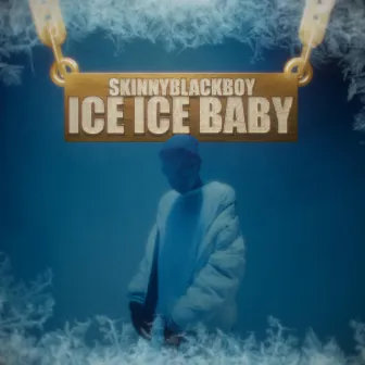 Ice Ice Baby by Skinnyblackboy