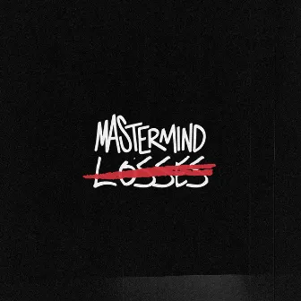 Losses by Mastermind