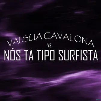 Vai Sua Cavalona Vs Nós Tá Tipo Surfista by DJ F7