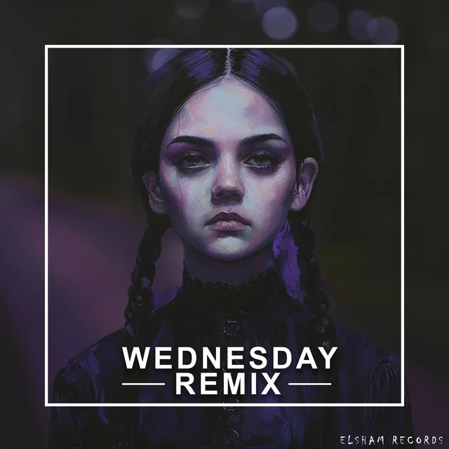 WEDNESDAY - ELSHAM REMIX