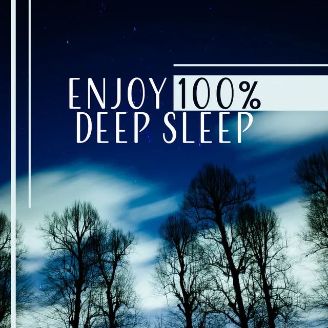 Enjoy 100% Deep Sleep - Relaxing Music for Nightly Relaxation, Recovery & Replenishment, Atmospheric Background to Help You Sleep