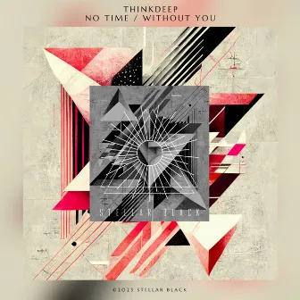 No Time / Without You by ThinkDeep