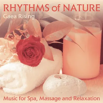 Rhythms of Nature (Music for Spa, Massage and Relaxation) by Gaea Rising