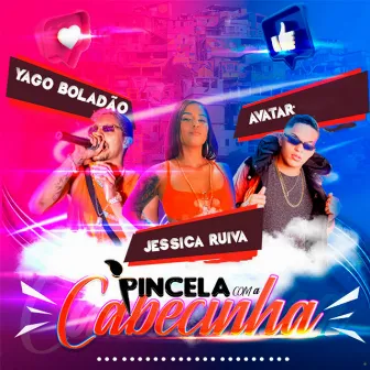 Pincela Com a Cabecinha (Brega Funk) by Avatar MC