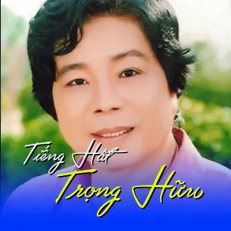 Tiếng hát Trọng Hữu by Trọng Hữu