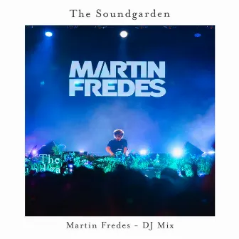 The Soundgarden 04 (DJ Mix) by Martin Fredes