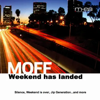 Weekend Has Landed by Moff