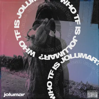 Who tf is Jolumar?: The Beat Tape by Jolumar