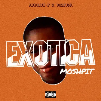 Exotica Moshpit by Absolut-P