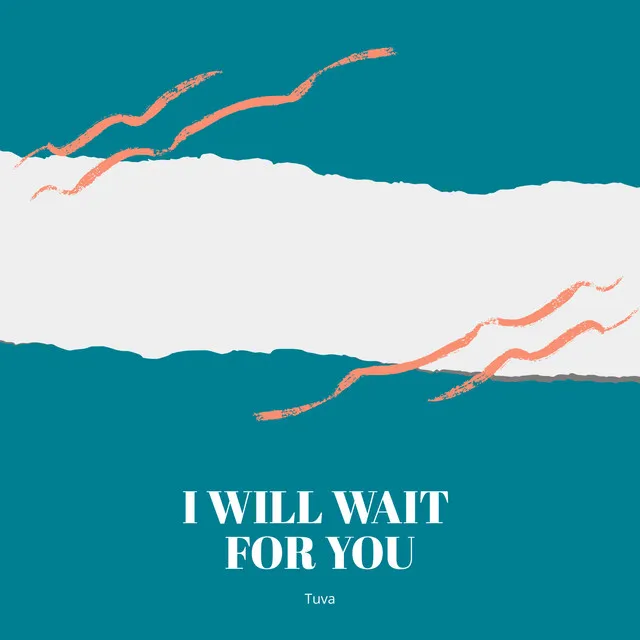 I will wait for you