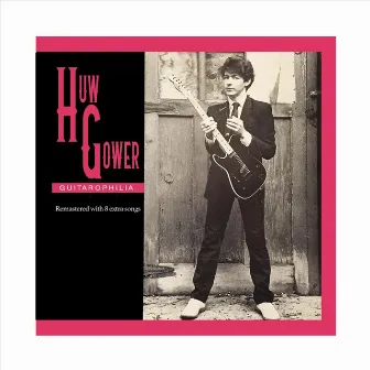 Guitarophilia (Remastered) by Huw Gower