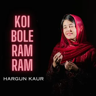 Koi Bole Ram Ram by Hargun Kaur