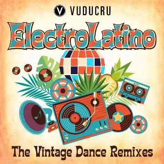 Electro Latino: The Vintage Dance Remixes by Vuducru