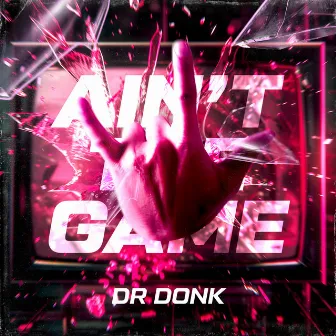 Ain't The Game by Dr Donk