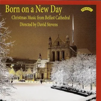 Born on a New Day by Belfast Cathedral Choir