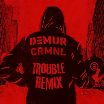 Trouble (DEMUR Remix) by DEMUR