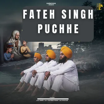 Fateh Singh Puchhe by Inder