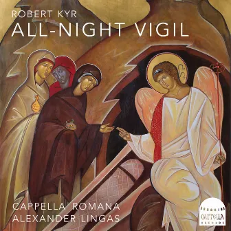 Robert Kyr: All-Night Vigil by Robert Kyr