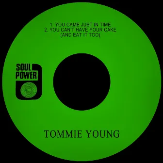 You Came Just in Time / You Can't Have Your Cake (And Eat It Too) by Tommie Young