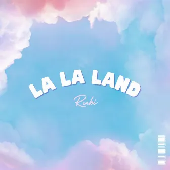 LA LA LAND (1234) by Rubi