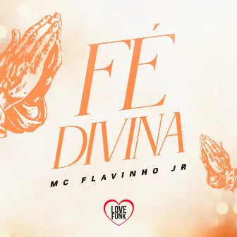 Fé Divina by Mc Flavinho JR