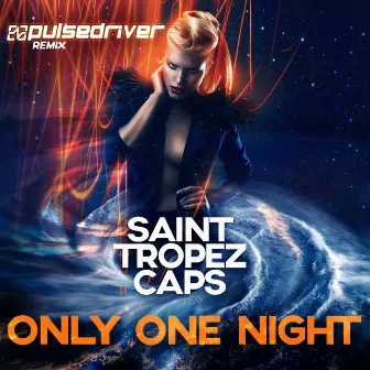 Only One Night (Pulsedriver Remix) by Saint Tropez Caps