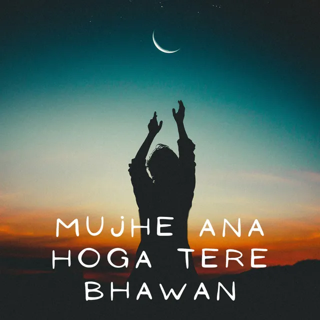 Mujhe Ana Hoga Tere Bhawan