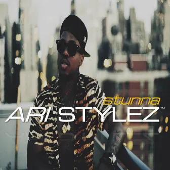 Stunna by Ari Stylez