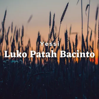 Luko Patah Bacinto by Yessi