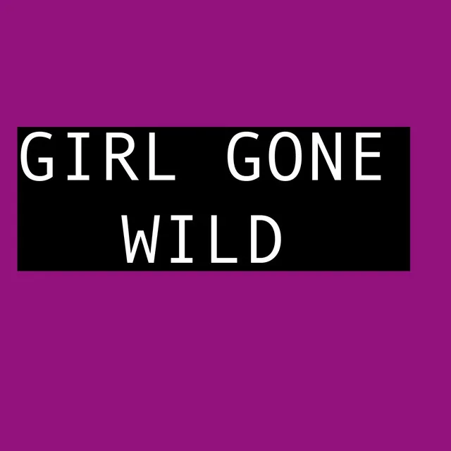 Girl Gone Wild