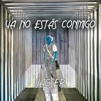 Ya No Estás Conmigo by Jacser