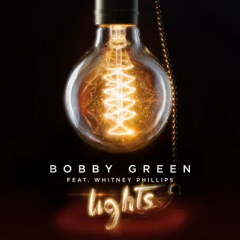 Lights (feat. Whitney Phillips) [Radio Edit] by Bobby Green