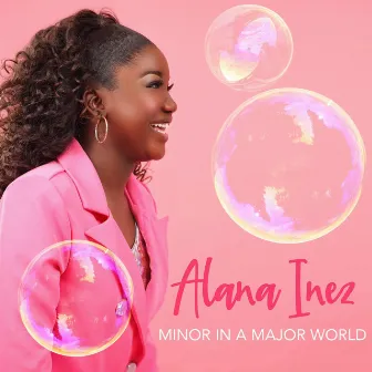 Minor In A Major World by Alana Inez