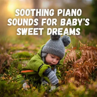 Soothing Piano Sounds for Baby's Sweet Dreams by Baby Senses