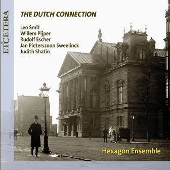 Smit & Pijper & Escher & Pieterszoon Sweelinck & Shatin: The Dutch Connection by Hexagon Ensemble