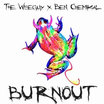 BURNOUT by The Wiseguy