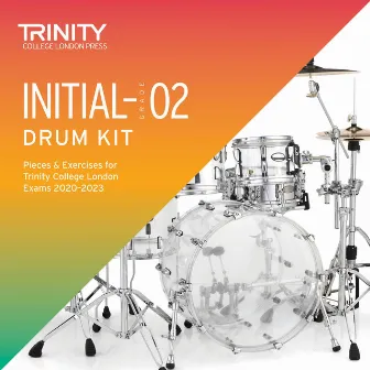 Initial-Grade 2 Drum Kit Pieces & Exercises for Trinity College London Exams 2020-2023 by Unknown Artist