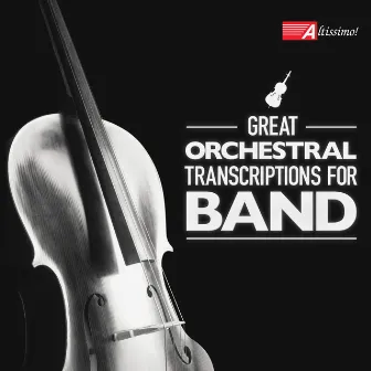 Great Orchestral Transcriptions for Band by United States Navy Band