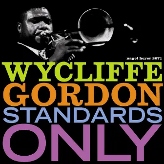 Standards Only (Remastered & Extended) by Wycliffe Gordon