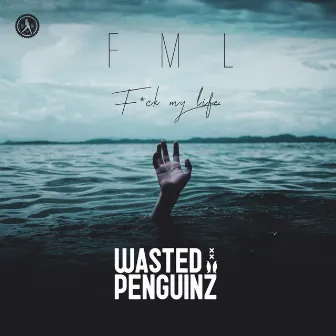 FML by Wasted Penguinz