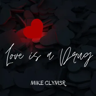 Love Is a Drug by Mike Clymer