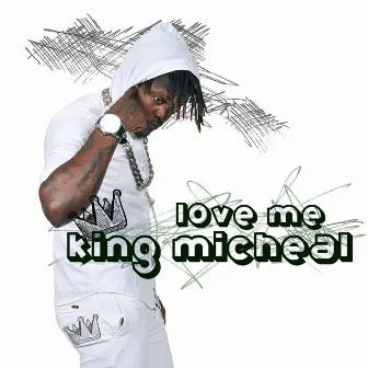 Love Me by King Micheal