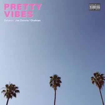 Pretty Vibes by Delanir